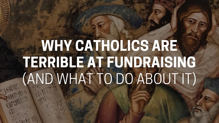 Why Catholics are Terrible at Fundraising