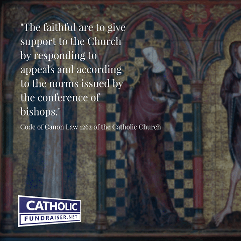 Can. 1262 - The faithful are to give support to the Church by responding to appeals and according to the norms issued by the conference of bishops.